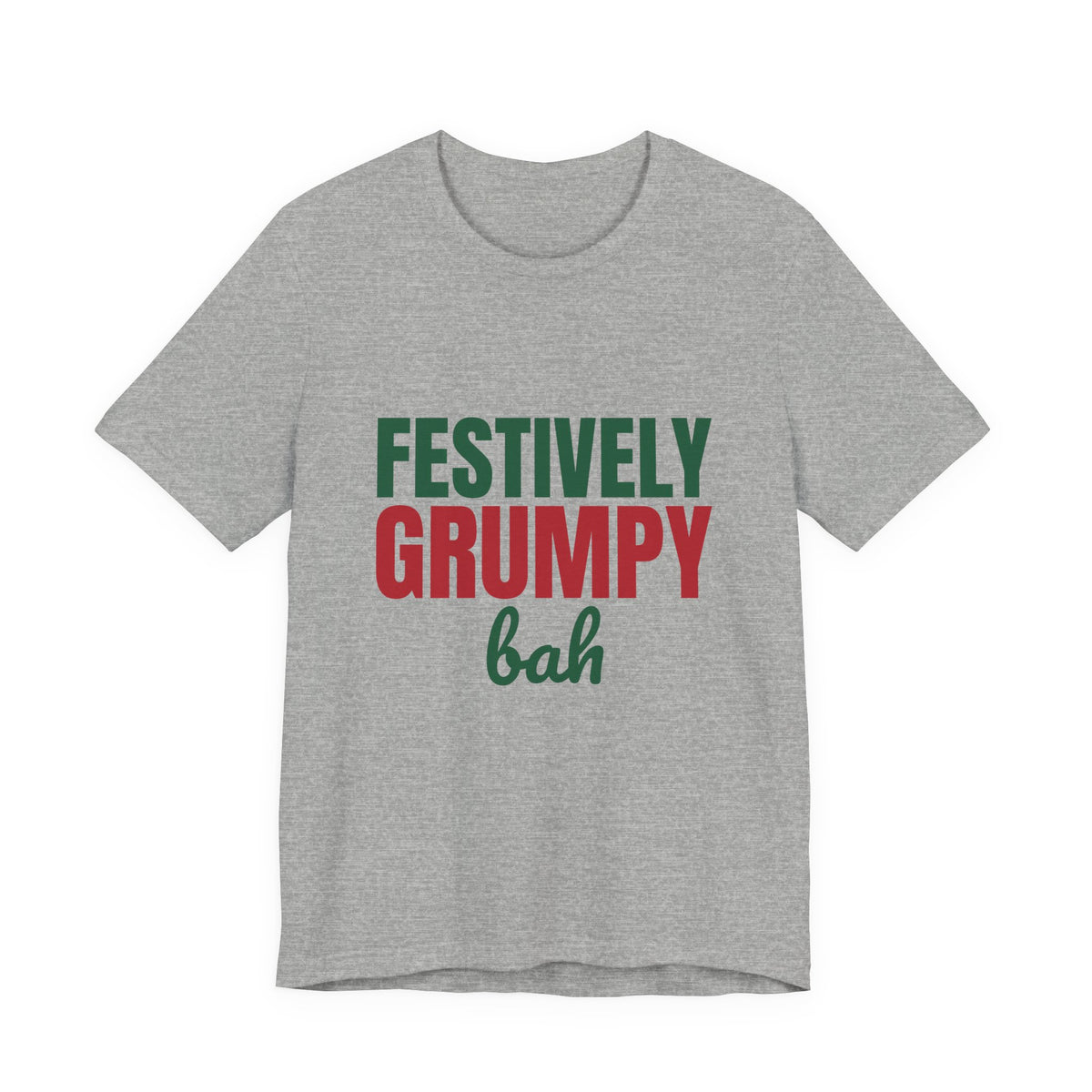 Festively Grumpy Bah Shirt, Funny Christmas T-Shirt, Funny Christmas Gift