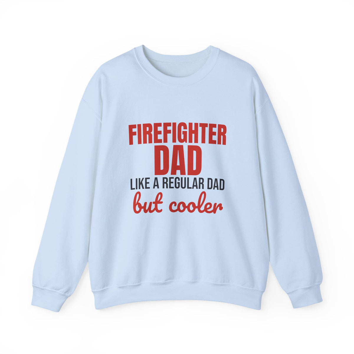 Firefighter Dad Like a Regular Dad But Cooler Sweatshirt, Funny Firefighter Dad Crewneck