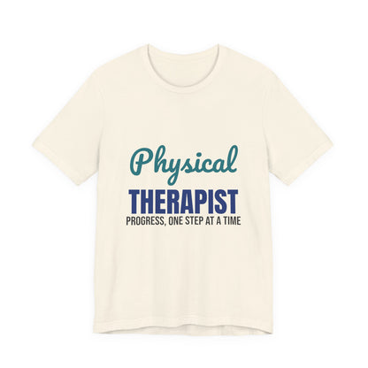 Physical Therapist Progress One Step at a Time Shirt