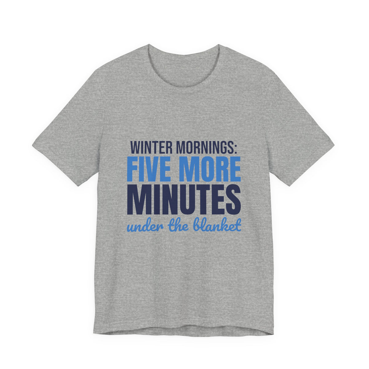Winter Mornings Five More Minutes Under the Blanket Shirt, Funny Winter T-Shirt, Funny Winter Gift