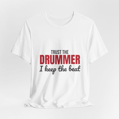 Trust the Drummer I Keep the Beat Shirt, Trust the Drummer T-Shirt, Drummer Gift