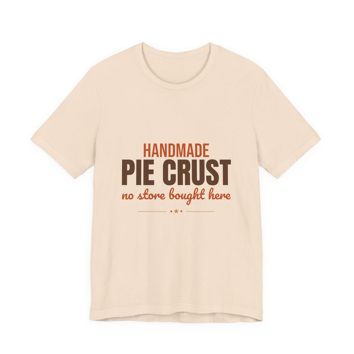 Handmade Pie Crust No Store Bought Here Shirt, Thanksgiving Baking T-Shirt, Thanksgiving Baking Gift