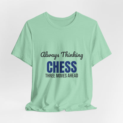 Always Thinking Chess Three Moves Ahead Shirt, Chess Player T-Shirt, Three Moves Ahead