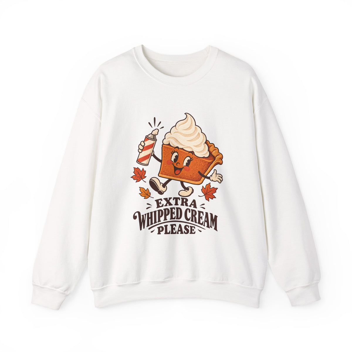 Extra Whipped Cream Please Pumpkin Pie Sweatshirt, Pumpkin Pie Thanksgiving Crewneck Sweatshirt