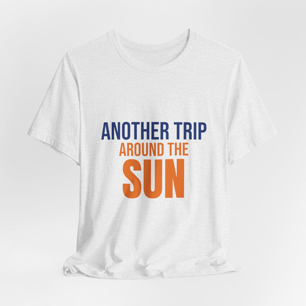 Another Trip Around the Sun Shirt, Birthday T-Shirt, Birthday Gift