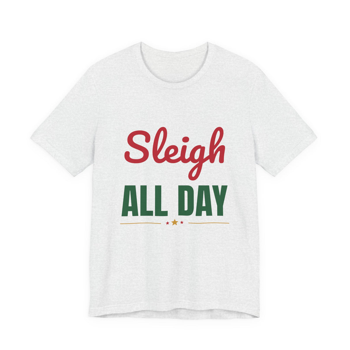 Sleigh All Day Shirt, Funny Christmas T-Shirt, Holiday Pun Tee
