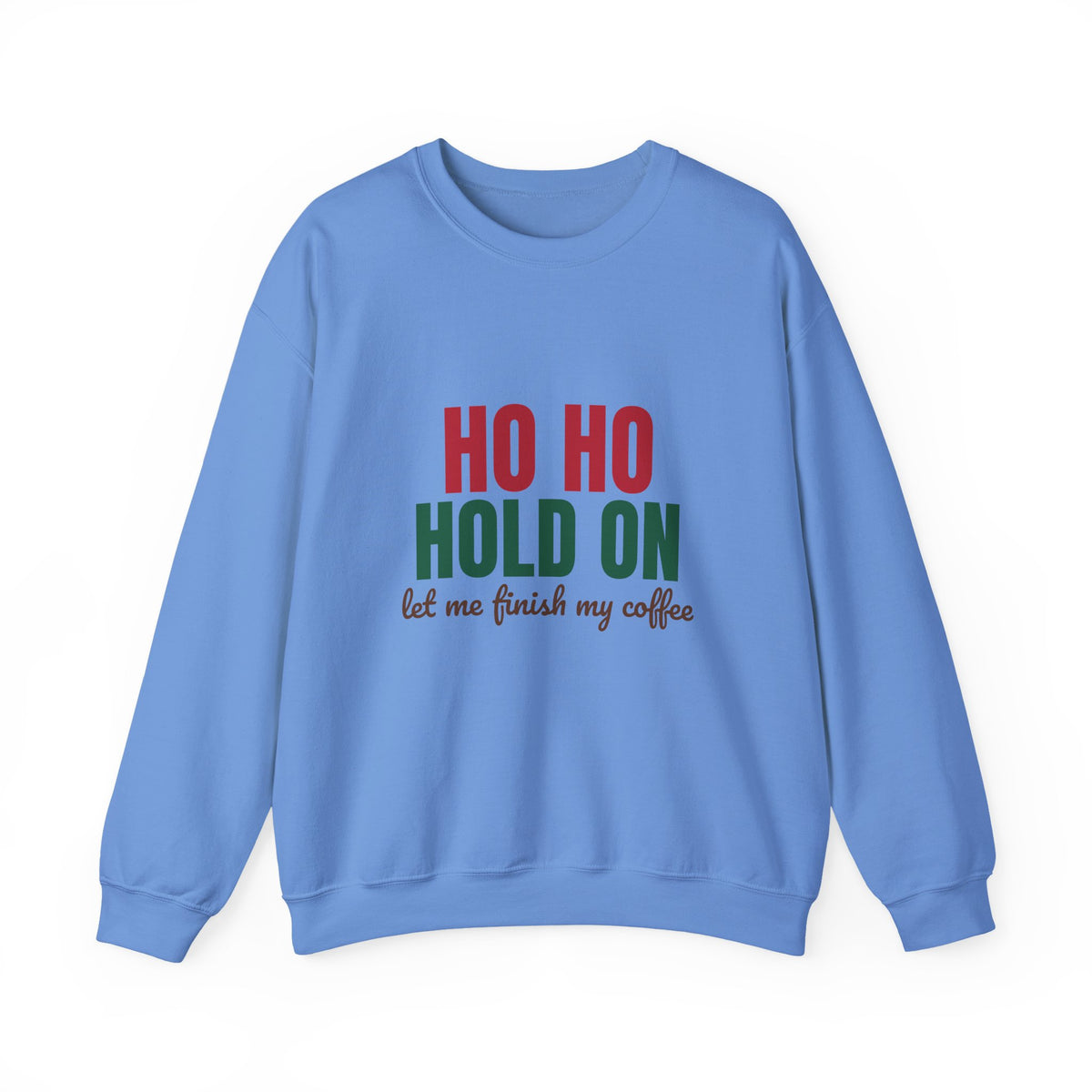 Ho Ho Hold On Let Me Finish My Coffee Sweatshirt, Funny Christmas Crewneck Sweatshirt