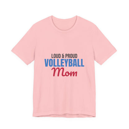 Loud and Proud Volleyball Mom Shirt, Volleyball Mom T-Shirt, Game Day Tee