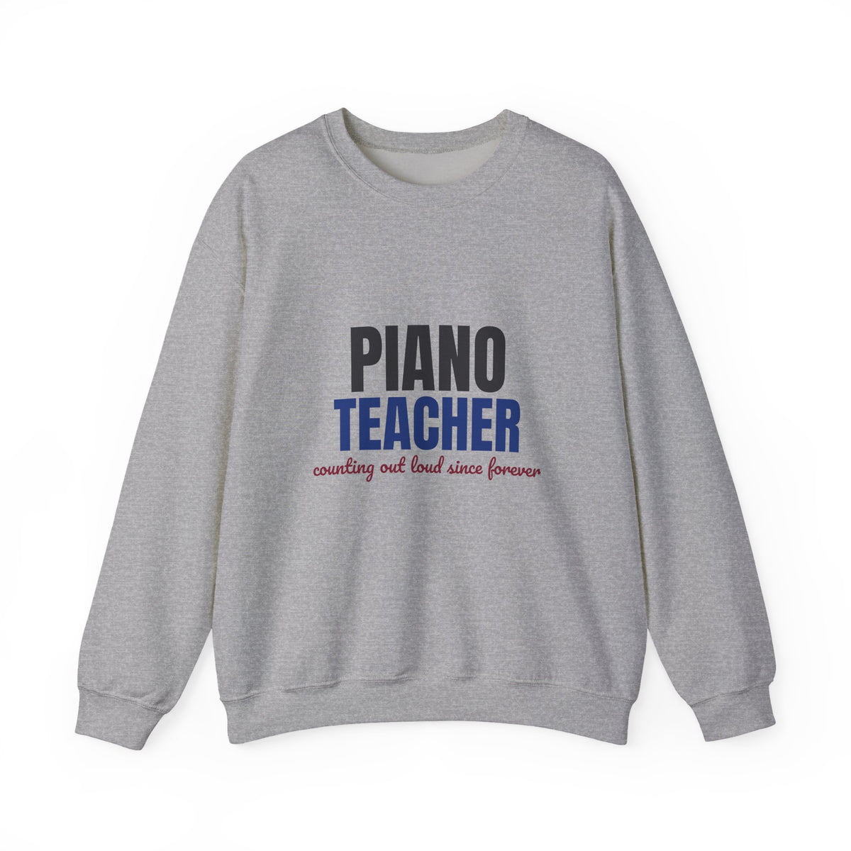 Piano Teacher Counting Out Loud Since Forever Sweatshirt, Piano Teacher Crewneck Sweatshirt