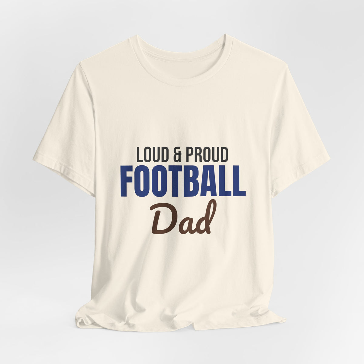 Loud and Proud Football Dad Shirt, Football Dad T-Shirt, Game Day Tee