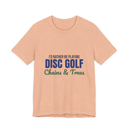 Rather Be Playing Disc Golf Chains and Trees Shirt, Disc Golf T-Shirt, Disc Golfer Gift