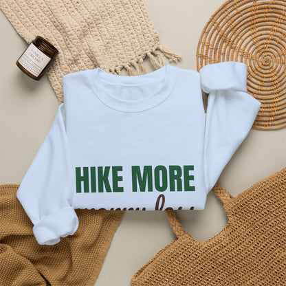 Hike More Worry Less Sweatshirt, Hike More Worry Less Crewneck Sweatshirt