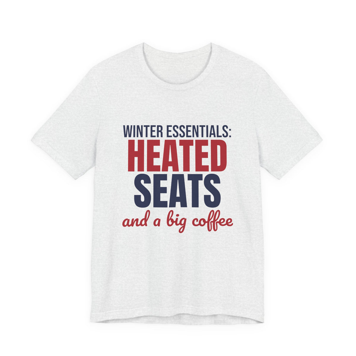 Winter Essentials Heated Seats and a Big Coffee Shirt, Funny Winter T-Shirt, Funny Winter Gift