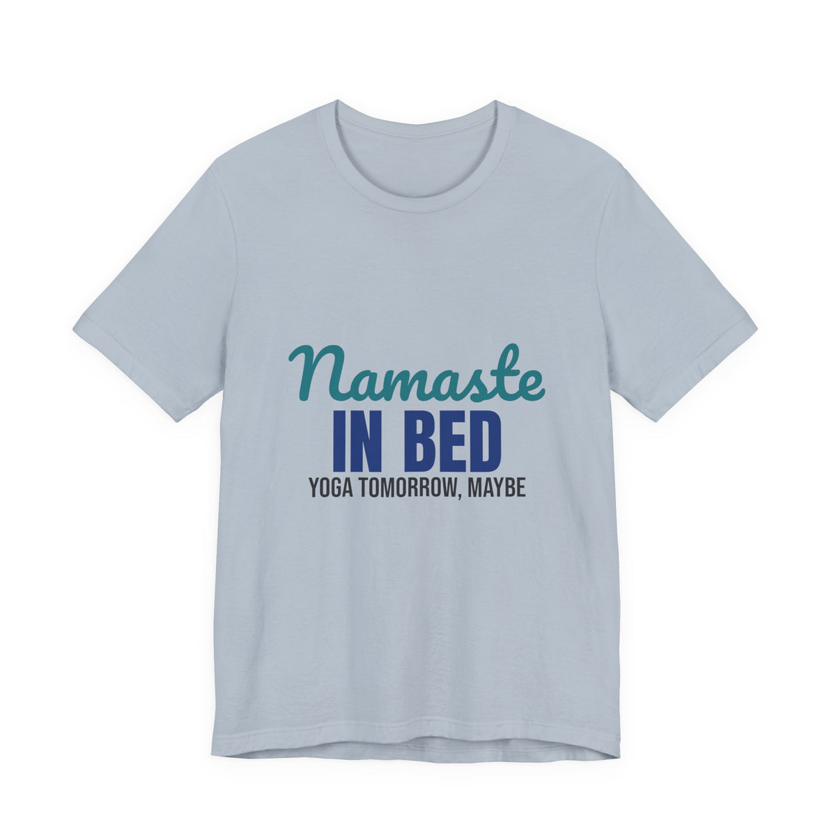 Namaste in Bed Yoga Tomorrow Maybe Shirt, Namaste in Bed Funny Yoga T-Shirt