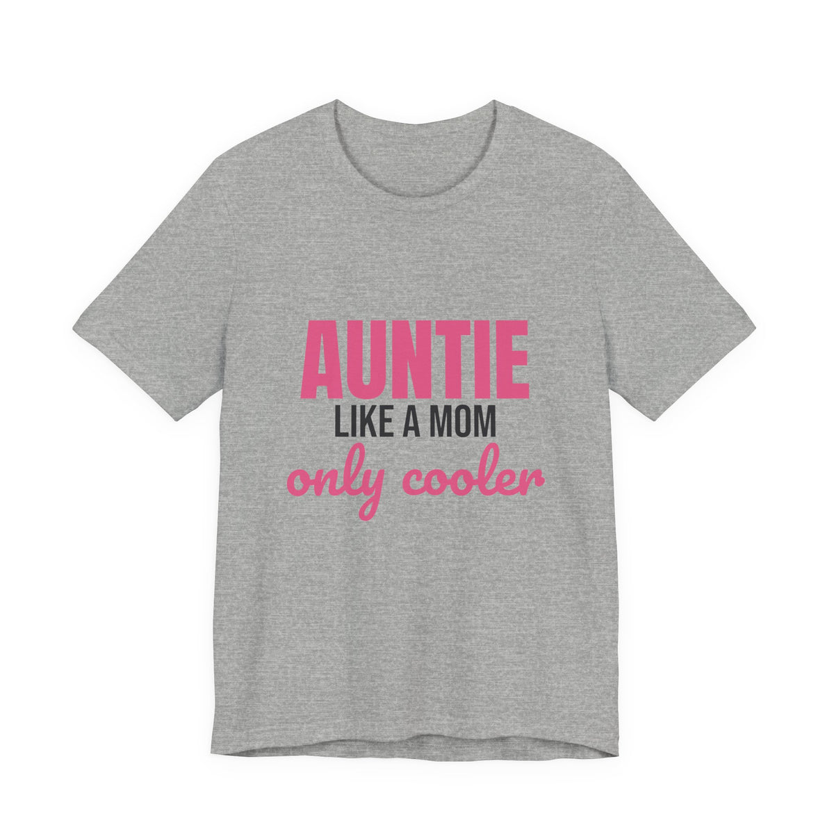 Auntie Like a Mom Only Cooler Shirt, Funny Auntie T-Shirt, Auntie Gift
