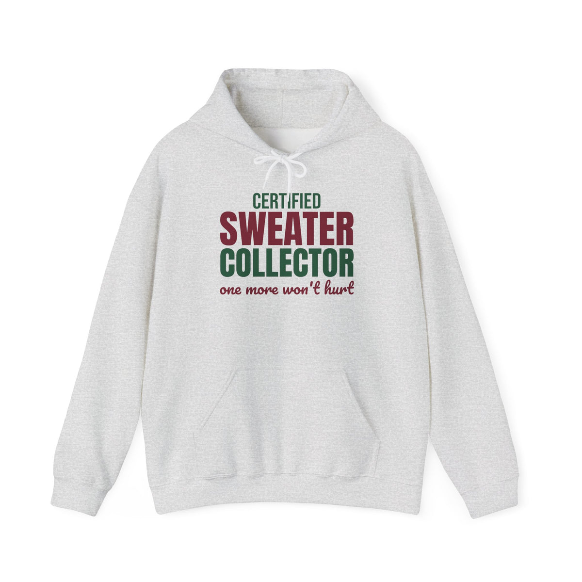 Certified Sweater Collector One More Won't Hurt Hoodie, Sweater Weather Hoodie
