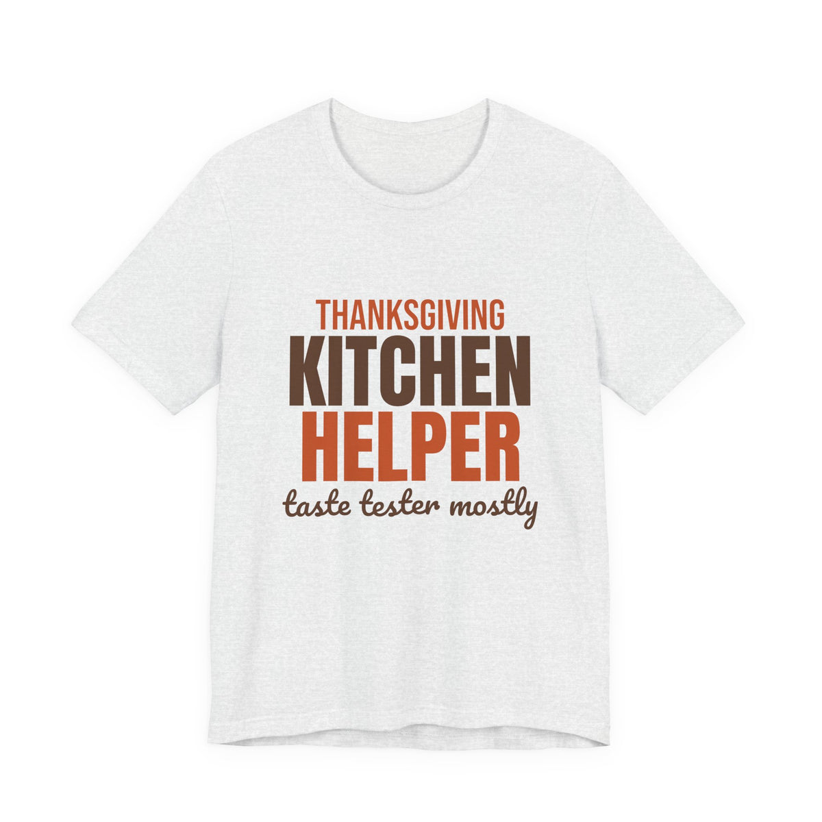Thanksgiving Kitchen Helper Taste Tester Mostly Shirt, Funny Thanksgiving T-Shirt, Funny Thanksgiving Gift
