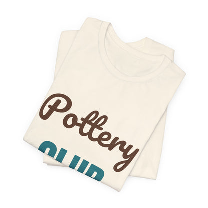 Pottery Club Get Your Hands Dirty Shirt, Pottery Club T-Shirt, Potter Gift