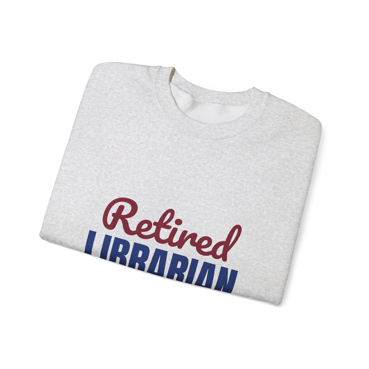 Retired Librarian Now Reading Full Time Sweatshirt, Librarian Retirement Crewneck Sweatshirt