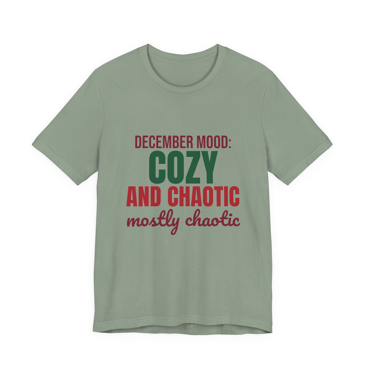 December Mood Cozy and Chaotic Mostly Chaotic Shirt, Funny Christmas T-Shirt, Funny Christmas Gift