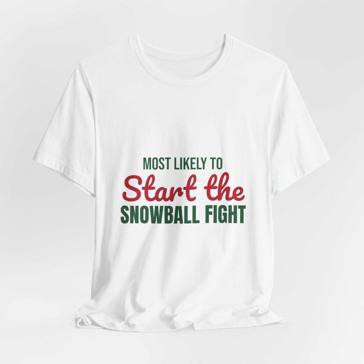 Most Likely to Start the Snowball Fight Shirt, Most Likely to Start the Snowball Fight T-Shirt, Family Christmas