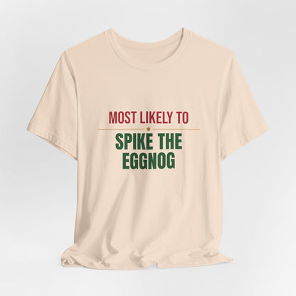 Most Likely To Spike The Eggnog Shirt, Matching Family Christmas T-Shirt, Funny Holiday Tee