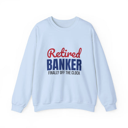 Retired Banker Finally Off the Clock Sweatshirt, Banker Retirement Crewneck Sweatshirt