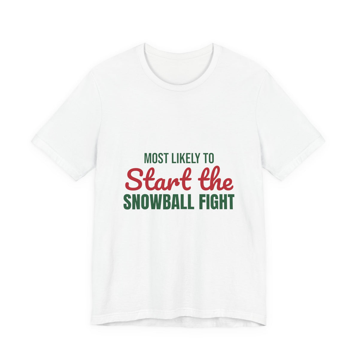 Most Likely to Start the Snowball Fight Shirt, Most Likely to Start the Snowball Fight T-Shirt, Family Christmas