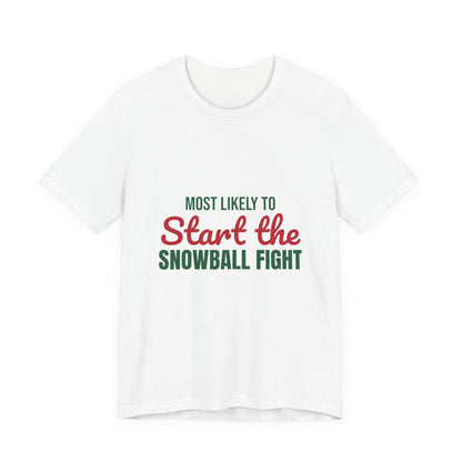 Most Likely to Start the Snowball Fight Shirt, Most Likely to Start the Snowball Fight T-Shirt, Family Christmas