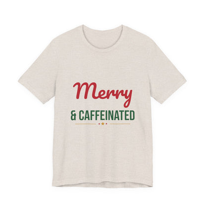 Merry and Caffeinated Shirt, Coffee Lover Christmas T-Shirt