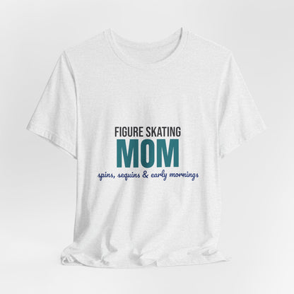 Figure Skating Mom Spins Sequins and Early Mornings Shirt, Figure Skating Mom T-Shirt, Skater Mom Gift