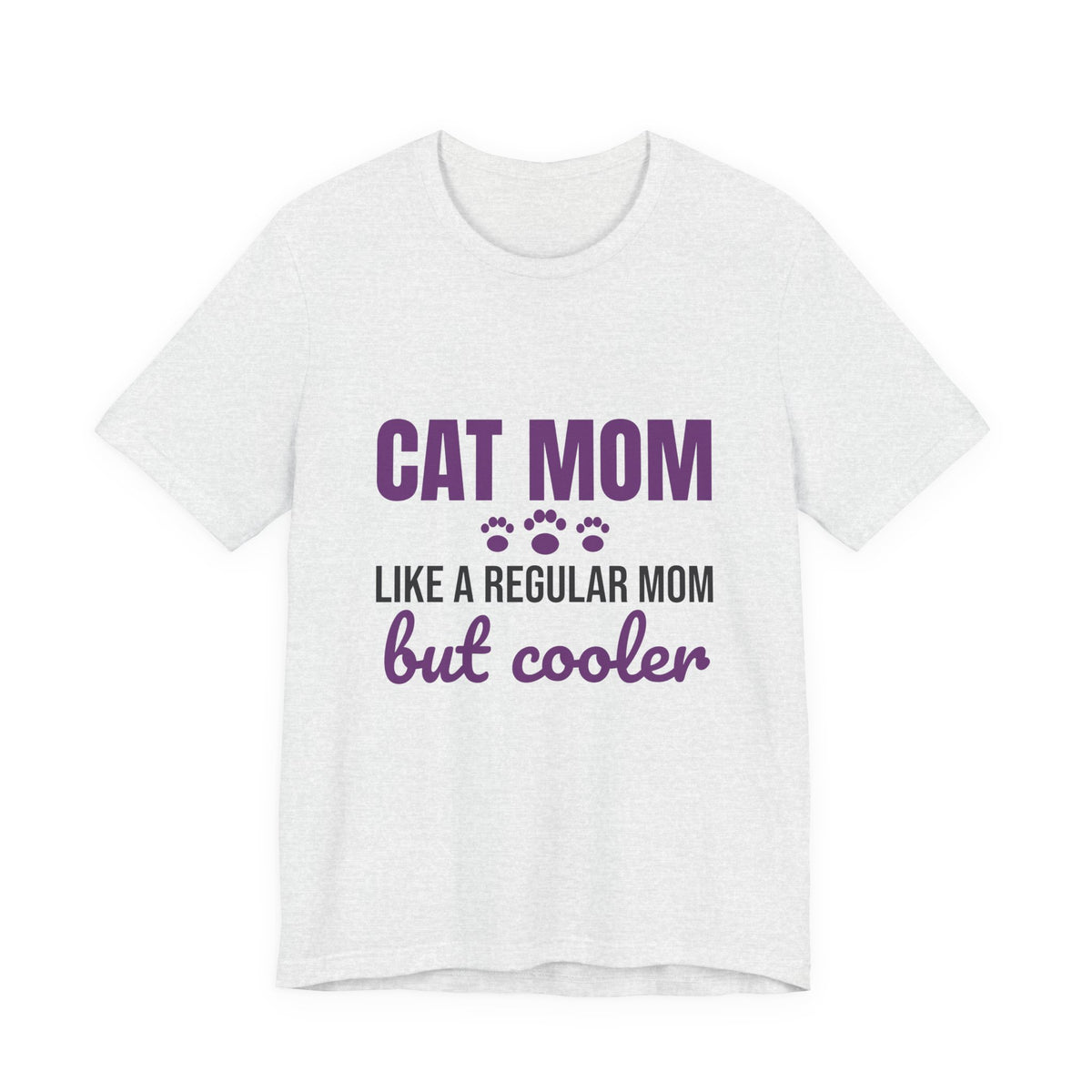 Cat Mom Like a Regular Mom But Cooler Shirt, Funny Cat Mom T-Shirt, Cat Mom Gift