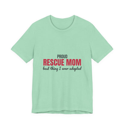Rescue Mom Best Thing I Ever Adopted Shirt, Rescue Mom T-Shirt, Rescue Lover Gift