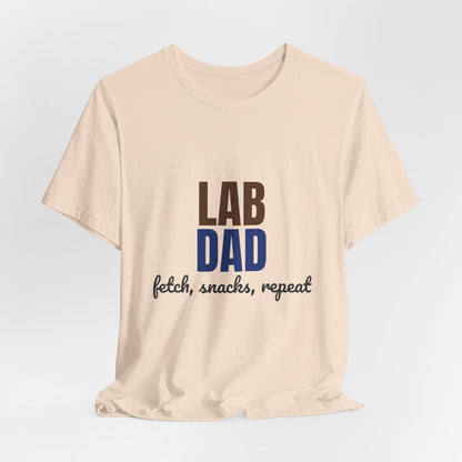 Lab Dad Fetch, Snacks, Repeat Shirt, Lab Dad T-Shirt, Lab Lover Gift