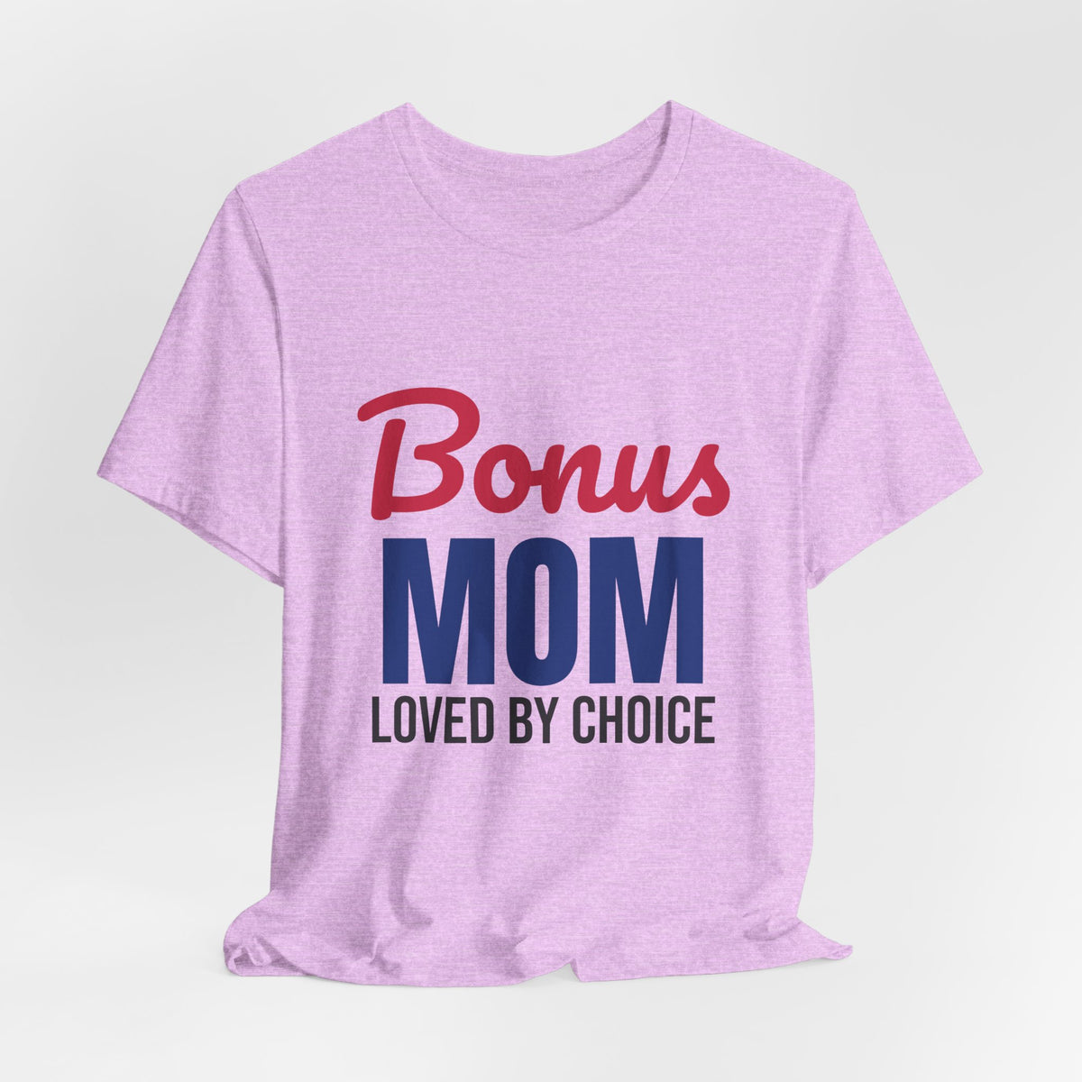 Bonus Mom Loved by Choice Shirt, Bonus Mom T-Shirt, Stepmom Gift
