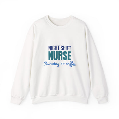 Night Shift Nurse Running on Coffee Sweatshirt