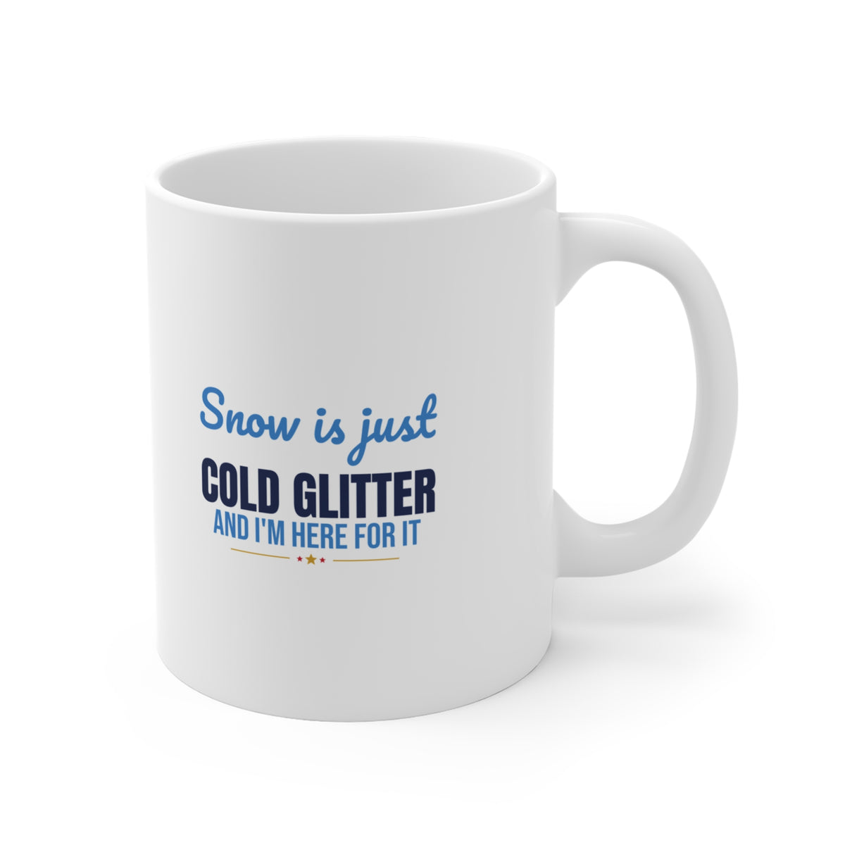 Snow Is Just Cold Glitter Mug, Cute Winter Coffee Mug 11oz lifestyle