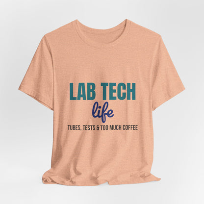 Lab Tech Life Tubes Tests and Too Much Coffee Shirt, Lab Tech Life T-Shirt, Lab Week Gift