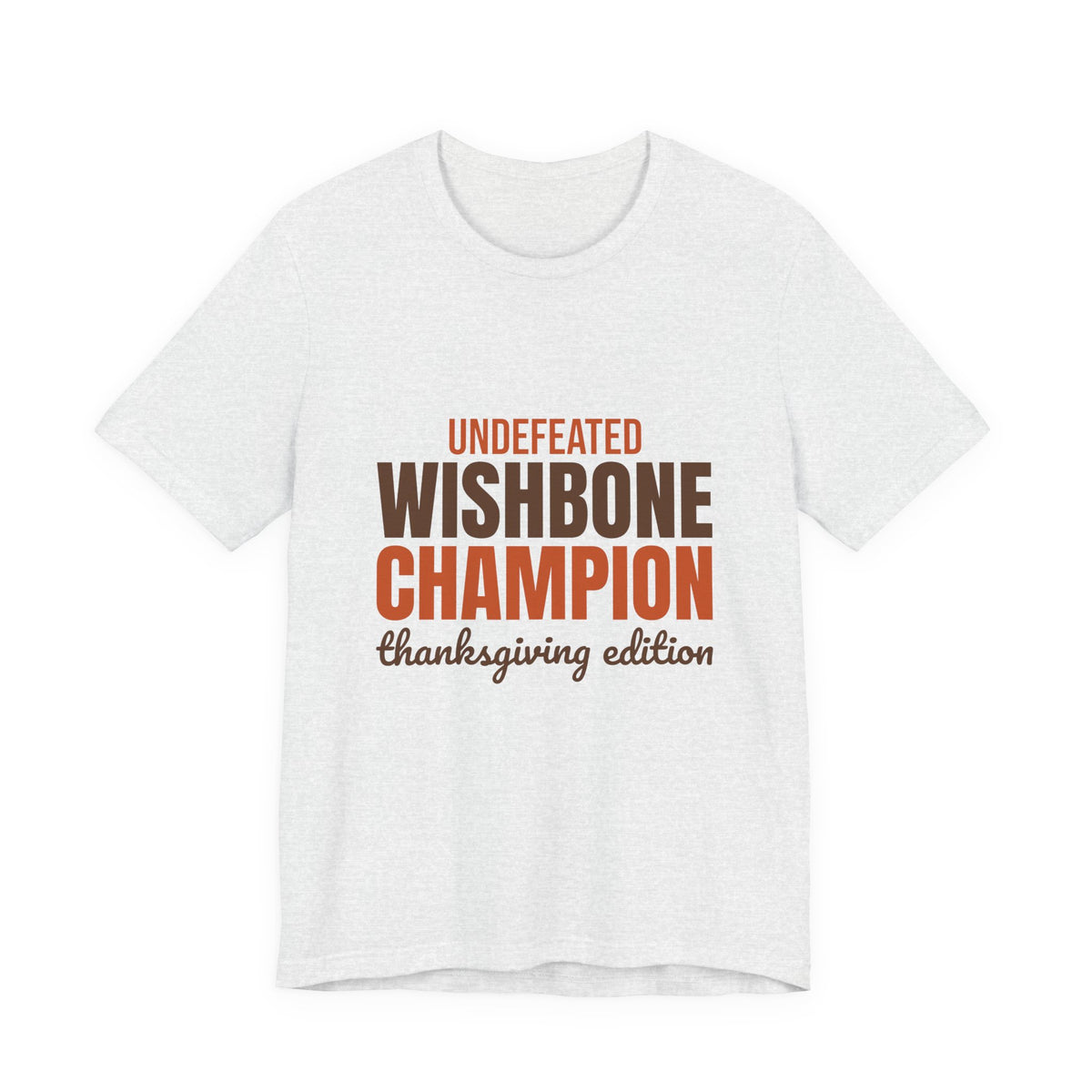 Undefeated Wishbone Champion Thanksgiving Edition Shirt, Funny Thanksgiving T-Shirt, Funny Thanksgiving Gift