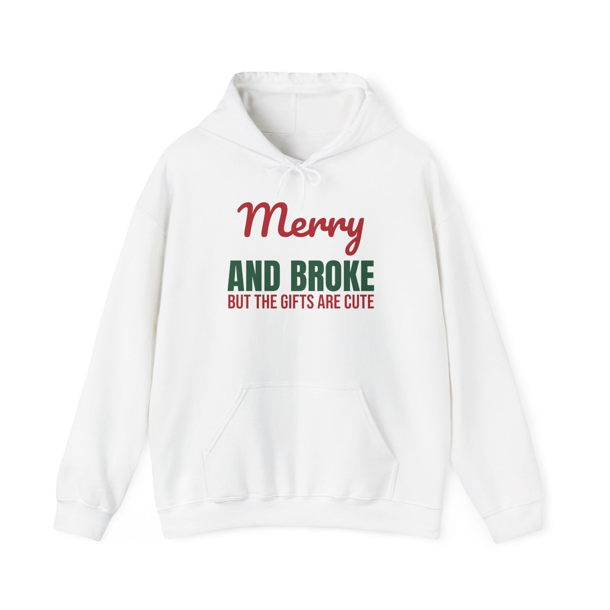 Merry and Broke but the Gifts Are Cute Hoodie, Funny Christmas Hoodie