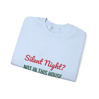Silent Night Not in This House Sweatshirt, Funny Mom Christmas Crewneck