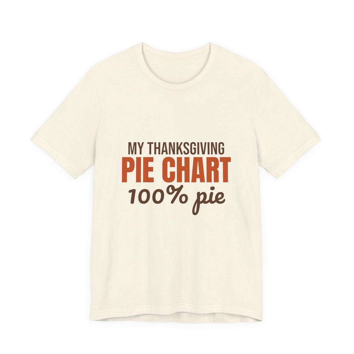 My Thanksgiving Pie Chart 100% Pie Shirt, Funny Thanksgiving T-Shirt, Funny Thanksgiving Gift