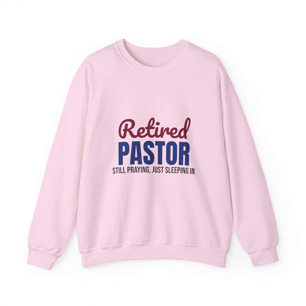 Retired Pastor Still Praying Just Sleeping In Sweatshirt, Pastor Retirement Crewneck Sweatshirt