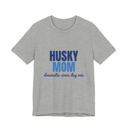 Husky Mom Dramatic Since Day One Shirt, Husky Mom T-Shirt, Husky Lover Gift