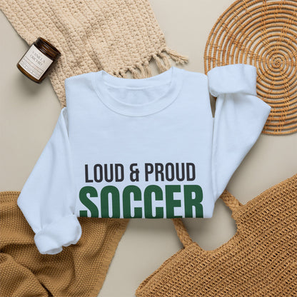 Loud and Proud Soccer Mom Sweatshirt, Soccer Mom Crewneck