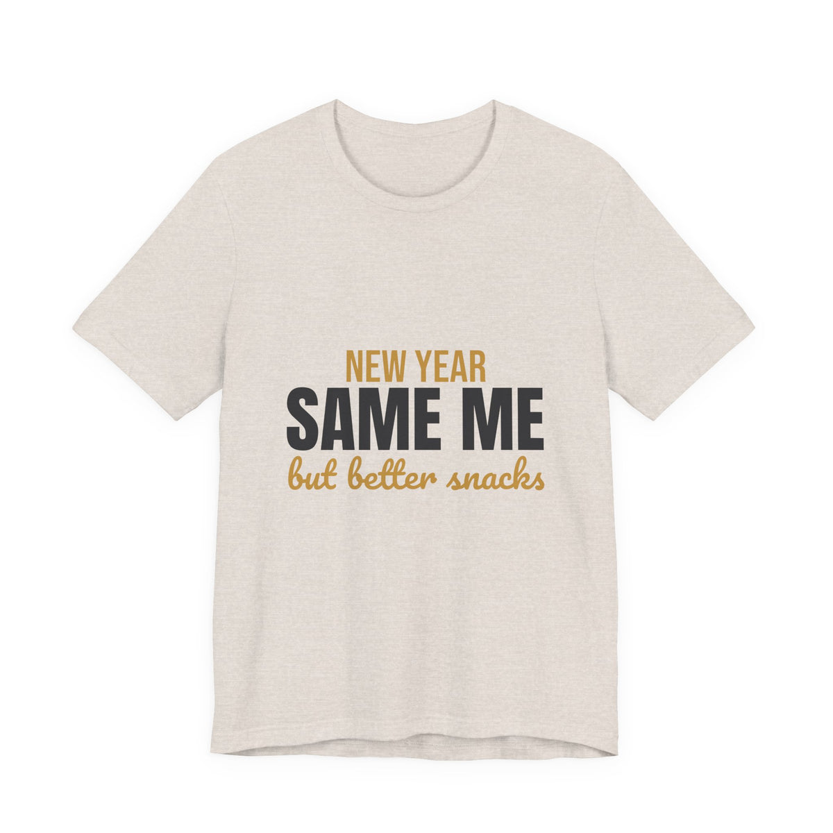 New Year Same Me But Better Snacks Shirt, Funny New Year T-Shirt, Funny New Year Gift