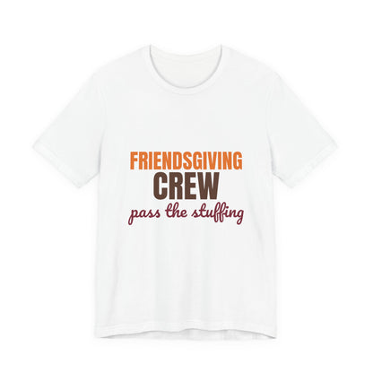 Friendsgiving Crew Pass the Stuffing Shirt, Friendsgiving Crew T-Shirt, Matching Friendsgiving Shirts