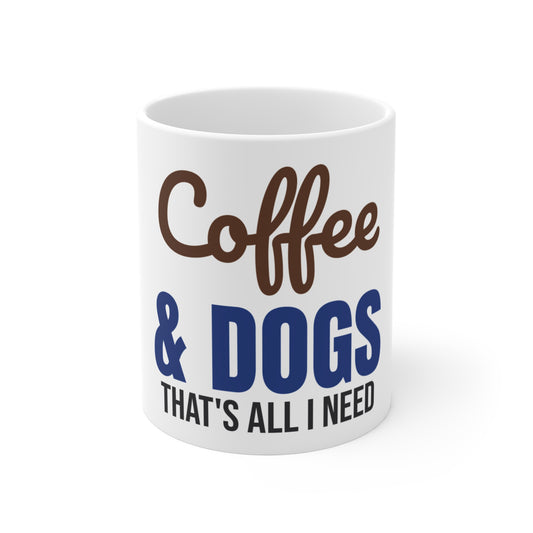 Coffee and Dogs That's All I Need Mug