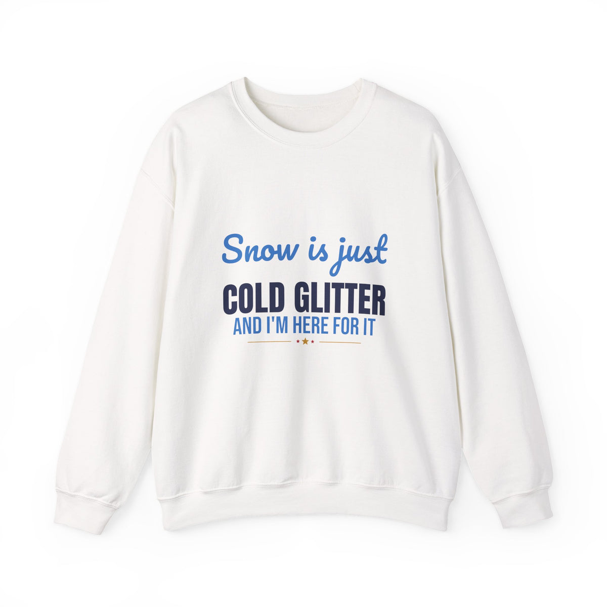 Snow Is Just Cold Glitter Sweatshirt, Cute Winter Crewneck Sweatshirt