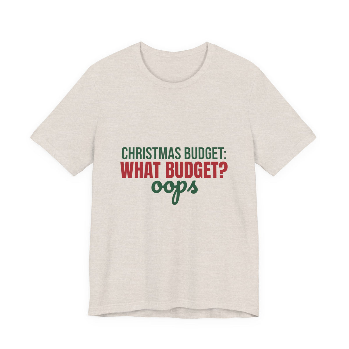Christmas Budget What Budget Oops Shirt, Funny Christmas T-Shirt, Funny Christmas Gift